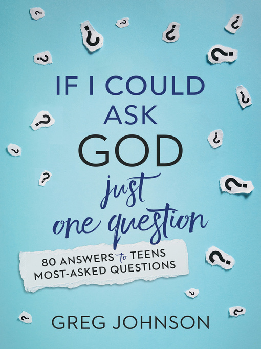 Title details for If I Could Ask God Just One Question by Greg Johnson - Available